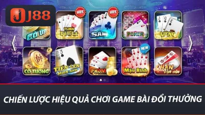 Game Bài Đổi Thưởng J88 - Chiến Lược Chơi Hay Luôn Thắng 2 Chiến lược hiệu quả chơi game bài đổi thưởng