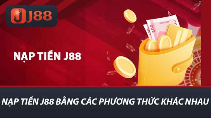 Nạp Tiền J88 - Hướng Dẫn Nạp Nhanh Cho Người Mới Chơi 2 Nạp tiền J88 bằng các phương thức khác nhau