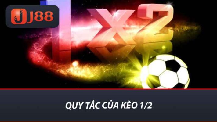 Định Nghĩa Kèo 1/2 Và Chiến Thuật Chơi Hay Nhất Hiện Nay 2 Quy tắc của kèo 1/2