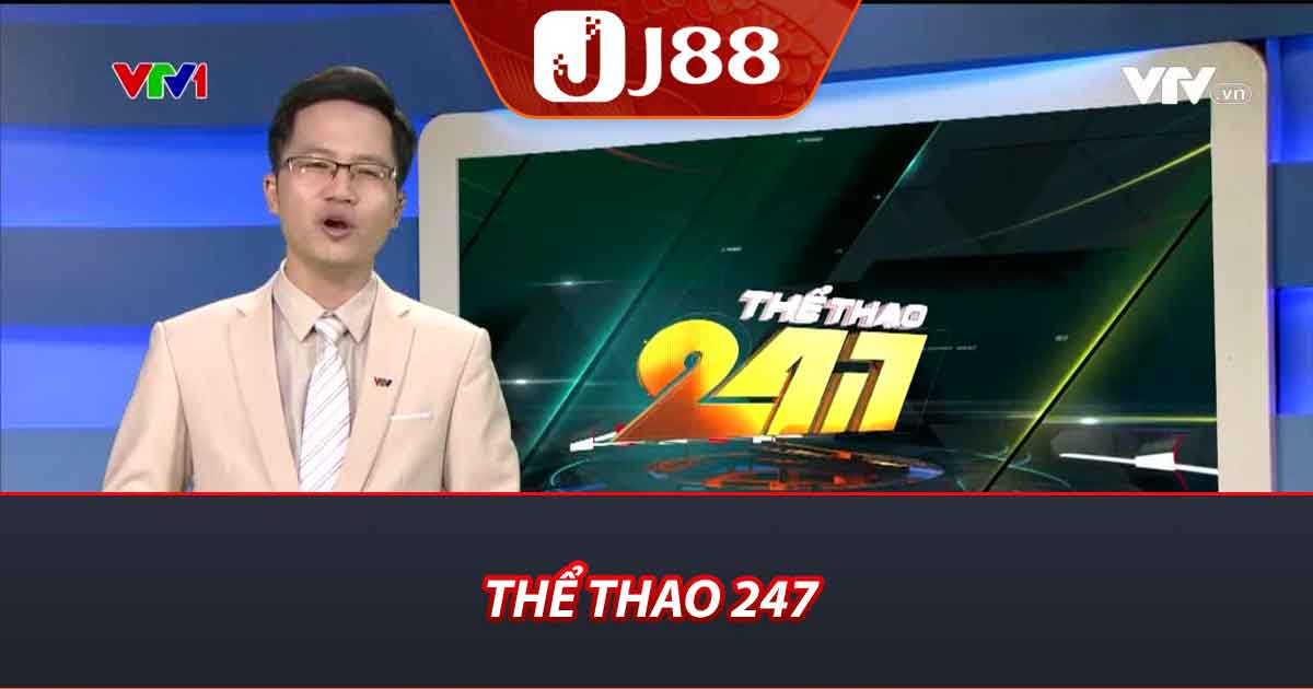 Thể thao 247 - Kênh Tổng Hợp Tin Tức Thể Thao Hàng Ngày 3 Thể thao 247