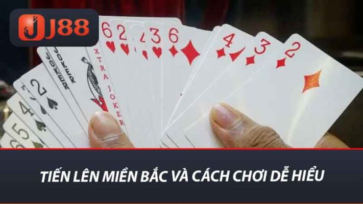 Tiến Lên Miền Bắc J88 - Luật Chơi Và Cách Chơi Luôn Thắng 2 Tiến lên miền bắc và cách chơi dễ hiểu