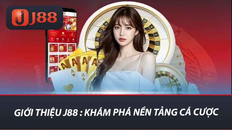 Giới Thiệu J88 - Trải Nghiệm Nền Tảng Giải Trí Hấp Dẫn Nhất 1 Giới thiệu j88 khám phá nền tảng cá cược