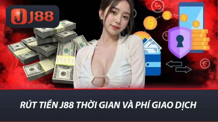 Rút Tiền J88 - Hướng Dẫn Rút Nhanh Tiền Về Trong 2 Phút 2 Rút tiền j88 thời gian và phí giao dịch