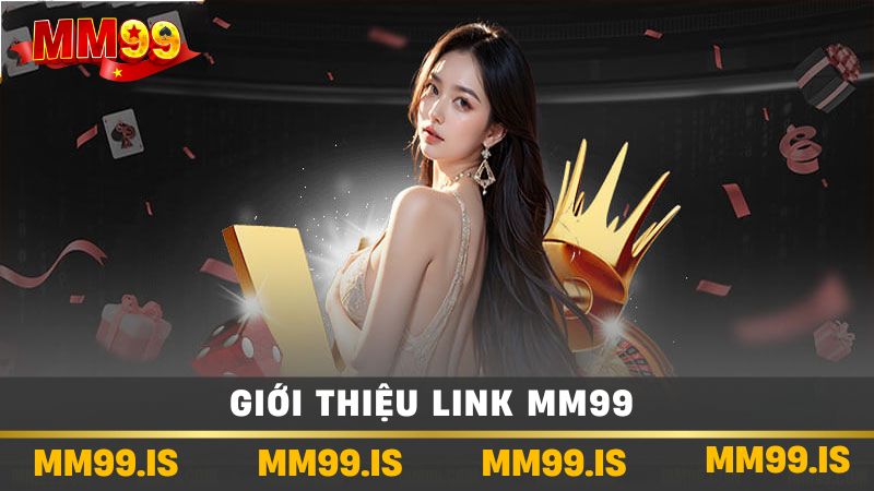 Giới thiệu Link mm99