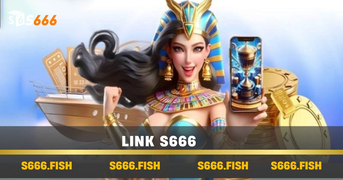Khám Phá Link s666 - Cách Sử Dụng Và Ưu Điểm Nổi Bật 1 Link s666