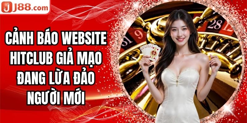 Cảnh Báo Website Hitclub Giả Mạo Đang Lừa Đảo Người Mới 1 cảnh báo website Hitclub giả